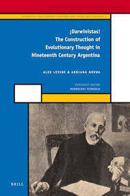 ¡Darwinistas! (The Construction of Evolutionary Thought in Nineteenth Century Argentina) by Alex Levine, Adriana Novoa, 9789004221369
