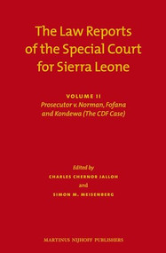 The Law Reports of the Special Court for Sierra Leone (2 vols.) (Volume II: Prosecutor v. Norman, Fofana and Kondewa (The CDF Case) (Set of 2)) by Charles Chernor Jalloh, Simon Meisenberg, 9789004221635