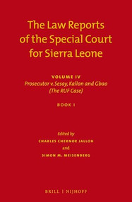 The Law Reports of the Special Court for Sierra Leone (Volume IV: Prosecutor v. Sesay, Kallon and Gbao (The RUF Case) (Set of 3)) by Charles Chernor Jalloh, Simon Meisenberg, 9789004221659