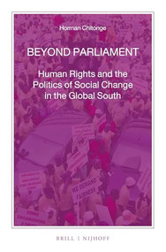 Beyond Parliament (Human Rights and the Politics of Social Change in the Global South) by Horman Chitonge, 9789004226203