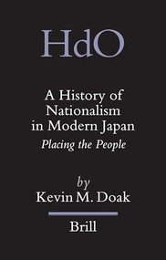 A History of Nationalism in Modern Japan (Placing the People) by Kevin Doak, 9789004155985