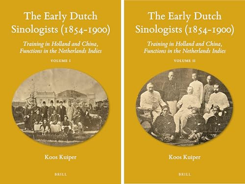 The Early Dutch Sinologists (1854-1900) (Training in Holland and China, Functions in the Netherlands Indies) by Koos (P.N.) Kuiper, 9789004228870