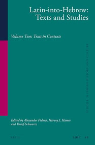 Latin-into-Hebrew: Texts and Studies (Volume Two:Texts in Contexts) by Alexander Fidora, Harvey J. Hames, Yossef Schwartz, 9789004229327