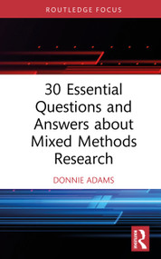 30 Essential Questions and Answers about Mixed Methods Research by Donnie Adams, 9781041003038