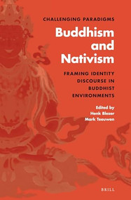 Challenging Paradigms (Buddhism and Nativism: Framing Identity Discourse in Buddhist Environments) by Henk Blezer, Mark Teeuwen, 9789004231078
