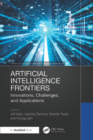 Artificial Intelligence Frontiers (Innovations, Challenges, and Applications) by Jeff Saltz, Jasmina Tacheva, Shamik Tiwari, Anurag Jain, 9781041115519
