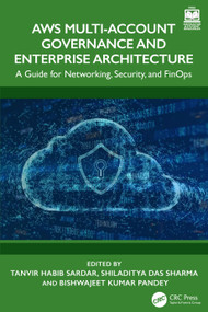 AWS Multi-Account Governance and Enterprise Architecture (A Guide for Networking, Security, and FinOps) by Tanvir Habib Sardar, Shiladitya Das Sharma, Bishwajeet Kumar Pandey, 9781041346203