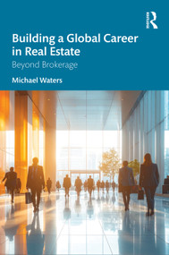 Building a Global Career in Real Estate (Beyond Brokerage) by Michael Waters, 9781041160618