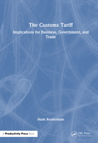 The Customs Tariff (Implications for Business, Government, and Trade) by Mark Rowbotham, 9781041354710