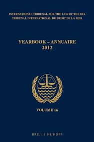 Yearbook International Tribunal for the Law of the Sea / Annuaire Tribunal international du droit de la mer, Volume 16 (2012) by ITLOS, 9789004236073