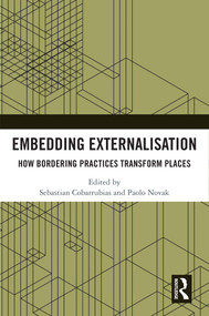 Embedding Externalisation (How Bordering Practices Transform Places) by Sebastian Cobarrubias, Paolo Novak, 9781041281597