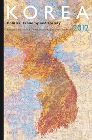 Korea 2012 (Politics, Economy and Society) by Rüdiger Frank, Jim Hoare, Patrick Köllner, Susan Pares, 9789004236288