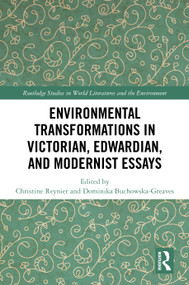 Environmental Transformations in Victorian, Edwardian, and Modernist Essays by Dominika Buchowska-Greaves, Christine Reynier, 9781041148265
