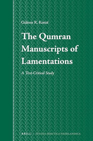 The Qumran Manuscripts of Lamentations (A Text-Critical Study) by Gideon Kotzé, 9789004236844