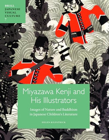 Miyazawa Kenji and His Illustrators (Images of Nature and Buddhism in Japanese Children's Literature) by Helen Kilpatrick, 9789004243071
