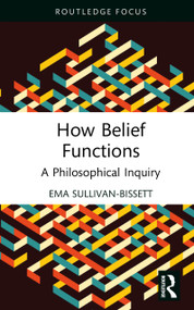 How Belief Functions (A Philosophical Inquiry) by Ema Sullivan-Bissett, 9781032611068