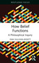 How Belief Functions (A Philosophical Inquiry) by Ema Sullivan-Bissett, 9781032611068