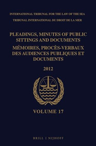 Pleadings, Minutes of Public Sittings and Documents / Mémoires, procès-verbaux des audiences publiques et documents, Volume 17 (2012) - (2 vol. set) by Intl. Tribunal for the Law of the Sea, 9789004245846