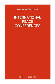 International Peace Conferences by Bertrand G. Ramcharan, 9789004245891