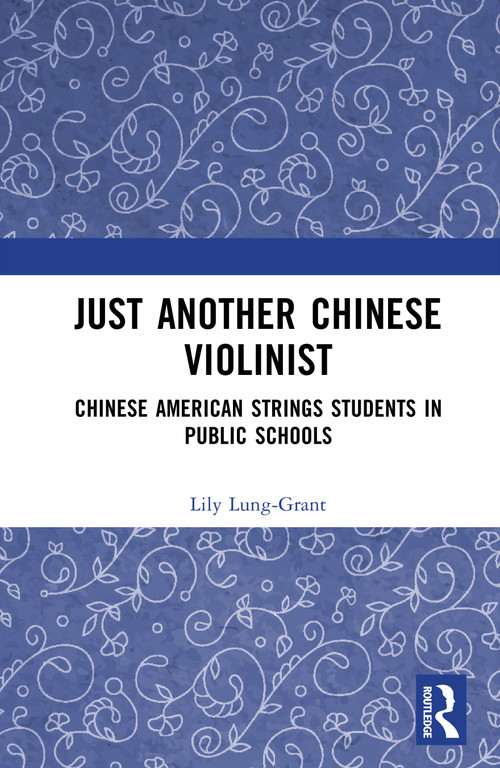 Just Another Chinese Violinist (Chinese American String Students in Public Schools) by Lily Lung-Grant, 9781041149804