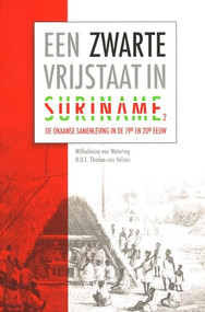 Een zwarte vrijstaat in Suriname (deel 2) (De Okaanse samenleving in de negentiende en twintigste eeuw) (Dutch; Flemish Edition) by Wilhelmina van Velzen, H.U.E. Thoden van Velzen, 9789004246256