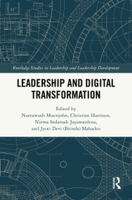 Leadership and Digital Transformation by Nuttawuth Muenjohn, Christian Harrison, Nirma Sadamali Jayawardena, Jyoti Devi (Brinda) Mahadeo, 9781041008941