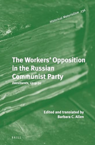 The Workers' Opposition in the Russian Communist Party (Documents, 1919-30) by Barbara C. Allen, 9789004248502