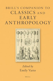 Brill's Companion to Classics and Early Anthropology by Emily Varto, 9789004249363