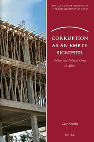 Corruption as an Empty Signifier (Politics and Political Order in Africa) by Lucy Koechlin, 9789004249998