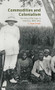 Commodities and Colonialism (The Story of Big Sugar in Indonesia, 1880-1942) by G. Roger Knight, 9789004250512