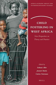Child Fostering in West Africa (New Perspectives on Theory and Practices) by Erdmute Alber, Jeannett Martin, Catrien Notermans, 9789004250574