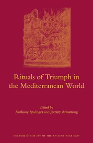 Rituals of Triumph in the Mediterranean World by Anthony Spalinger, Jeremy Armstrong, 9789004251007