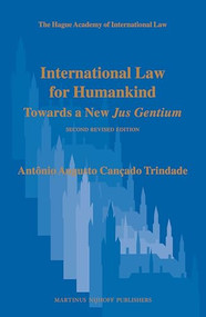 International Law for Humankind (Towards a New Jus Gentium. Second Revised Edition) by Antônio Augusto Cançado Trindade, 9789004251052