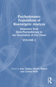 Psychodynamic Foundations of Bioenergetic Analysis (Responses from Body-Psychotherapy to the Uncertainty of Our Times) by Jens Tasche, Dorota Wejner, Carsten Holle, 9781041250654