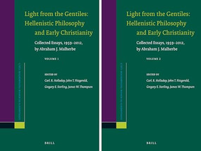 Light from the Gentiles: Hellenistic Philosophy and Early Christianity (Collected Essays, 1959-2012, by Abraham J. Malherbe) by Carl Holladay, John T. Fitzgerald, Gregory E. Sterling, James W. Thompson, Abraham J. Malherbe, 9789004253391