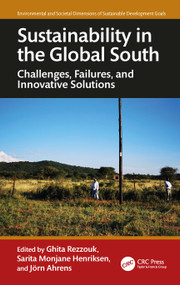 Sustainability in the Global South (Challenges, Failures, and Innovative Solutions) by Ghita Rezzouk, Sarita Monjane Henriksen, Jörn Ahrens, 9781041090557