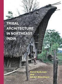 Tribal Architecture in Northeast India by René Kolkman, Stuart Blackburn, 9789004255968