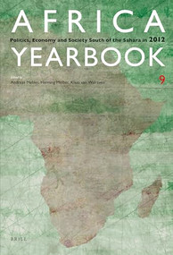 Africa Yearbook Volume 9 (Politics, Economy and Society South of the Sahara in 2012) by Andreas Mehler, Henning Melber, Klaas van Walraven, 9789004255999