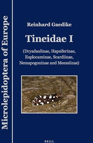 Tineidae I ((Dryadaulinae, Hapsiferinae, Euplocaminae, Scardiinae, Nemapogoninae and Meessiinae)) by Matthias Nuss, Ole Karsholt, Marko Mutanen, Reinhard Gaedike, 9789004256415
