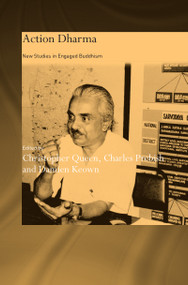 Action Dharma (New Studies in Engaged Buddhism) by Christopher Queen, Charles S. Prebish, Damien Keown, 9780700715930