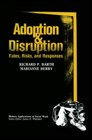 Adoption and Disruption (Rates, Risks, and Responses) by Richard P. Barth, Marianne Berry, 9780202360492