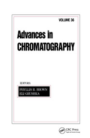 Advances in Chromatography (Volume 36) by Phyllis R. Brown, 9780824795511