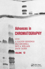 Advances in Chromatography (Volume 12) by J. Calvin Giddings, 9780824762063