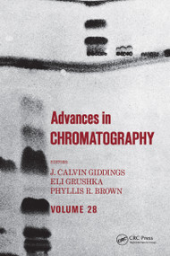 Advances in Chromatography (Volume 28) by J. Calvin Giddings, 9780824778781