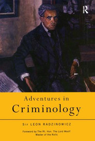 Adventures in Criminology by Sir Leon Radzinowicz, 9780415198752
