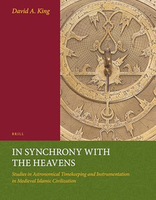 In Synchrony with the Heavens, Volume 2 Instruments of Mass Calculation ((Studies X-XVIII)) by David King, 9789004261808
