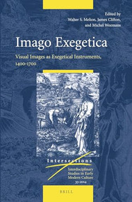 Imago Exegetica (Visual Images as Exegetical Instruments, 1400-1700) by Walter Melion, James Clifton, Michel Weemans, 9789004262003
