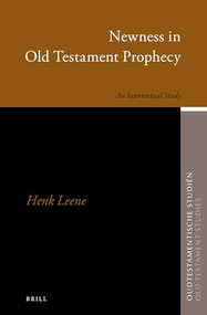 Newness in Old Testament Prophecy (An Intertextual Study) by Henk Leene, 9789004263086