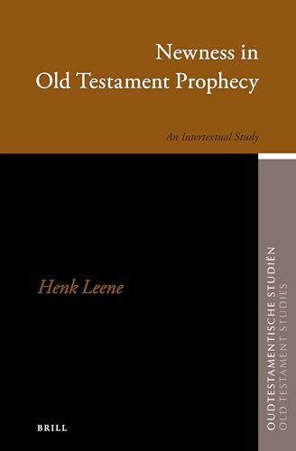Newness in Old Testament Prophecy (An Intertextual Study) by Henk Leene, 9789004263086