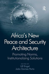 Africa's New Peace and Security Architecture (Promoting Norms, Institutionalizing Solutions) by J. Gomes Porto, Ulf Engel, 9780754676058